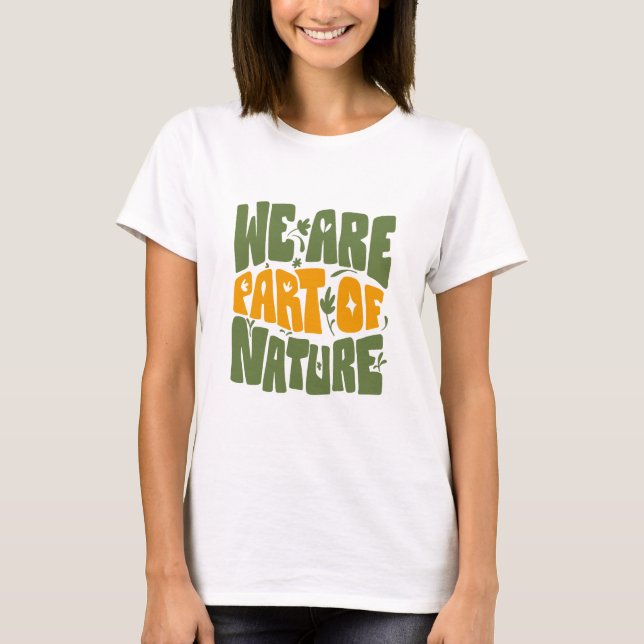WE ARE PART OF NATURE  T-Shirt (Front)