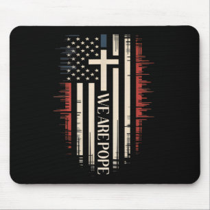 We Are Pope American Pope Catholic  Mouse Pad
