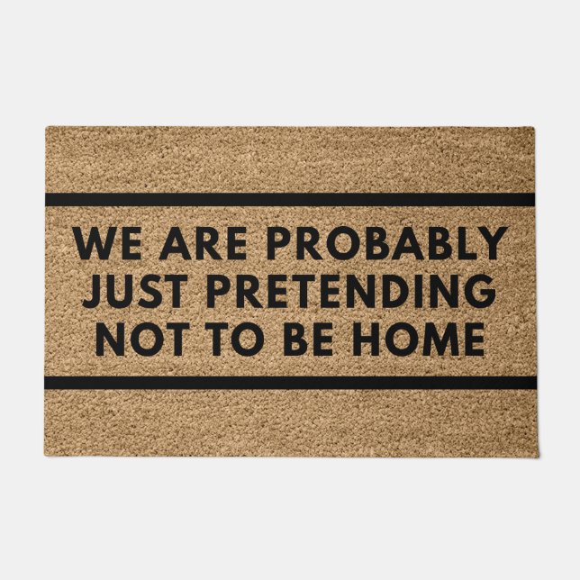 We Are Probably Just Pretending Not To Be Home Doormat (Front)
