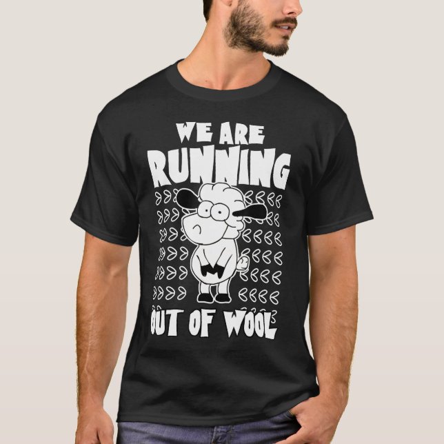 We are running out of wool Knitting lover sheep lo T-Shirt (Front)