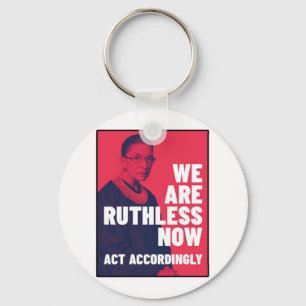We Are Ruthless Now - Act Accordingly Unisex t-shi Keychain