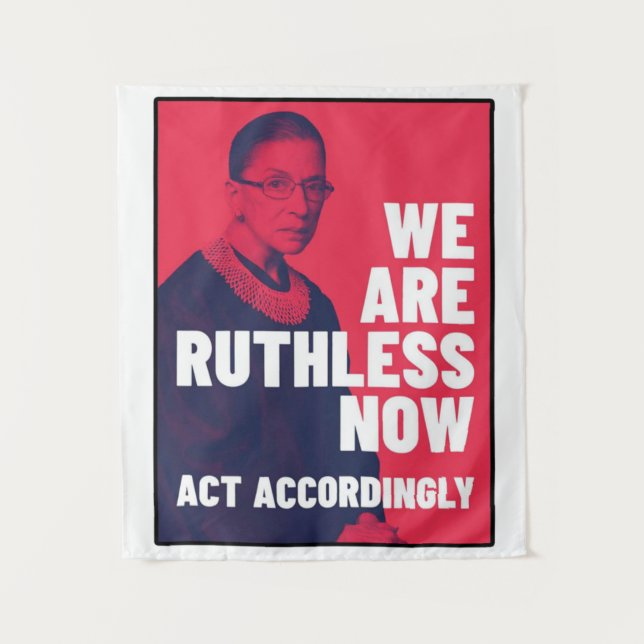 We Are Ruthless Now - Act Accordingly Unisex t-shi Tapestry (Front)