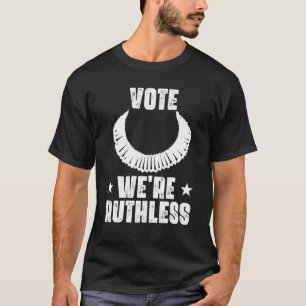 We Are Ruthless T-Shirt