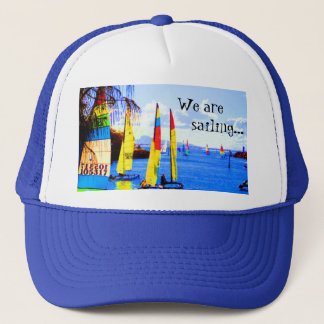 We are, sailing... trucker hat