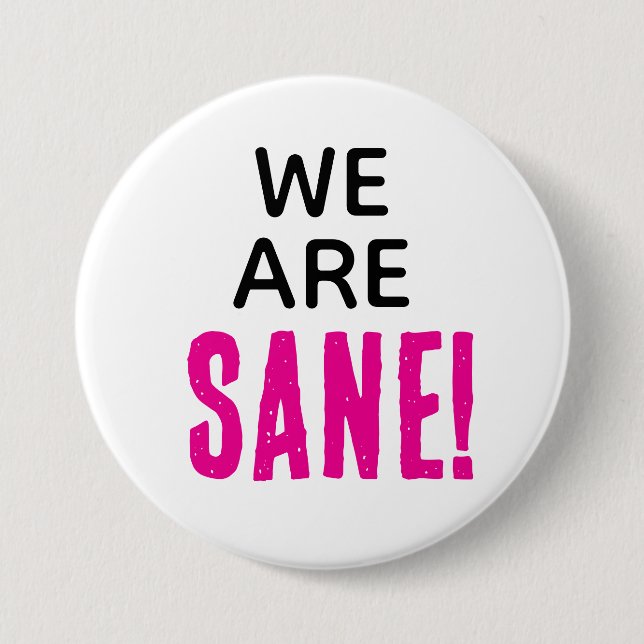 WE ARE SANE! Democratic Socialist AOC Campaign  3 Inch Round Button (Front)