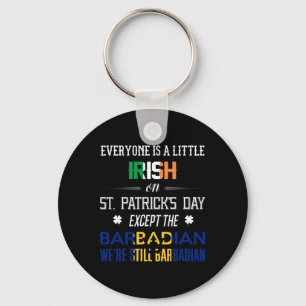 We Are Still Barbadian On St Patrick's Day Barbado Keychain