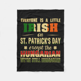We Are Still Hungarian On St Patrick's Day Hungari Fleece Blanket