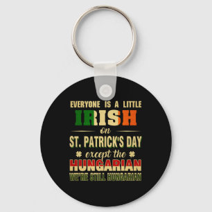 We Are Still Hungarian On St Patrick's Day Hungari Keychain