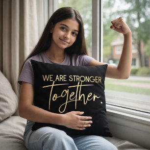 We Are Stronger Together Gold Typography Black Throw Pillow