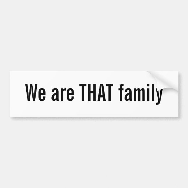 We are THAT family Bumper Sticker (Front)