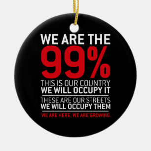We are the 99% - 99 percent occupy wall street ceramic ornament