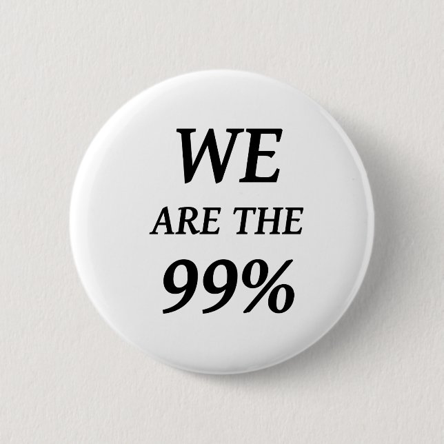 WE ARE THE 99% - SUPPORT OCCUPY WALL ST PROTESTS 2 INCH ROUND BUTTON (Front)