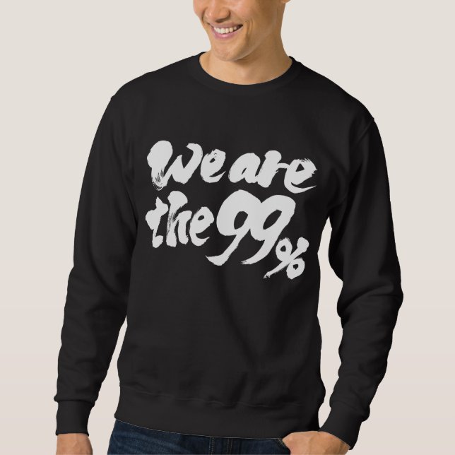 We are the 99% sweatshirt (Front)