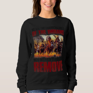 We Are The Grandchildren Of The Indians You Could Sweatshirt