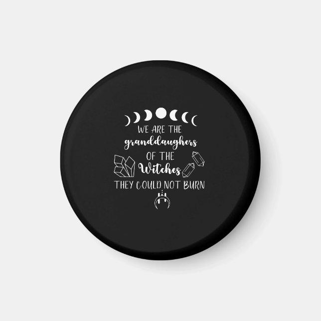 We Are The Granddaughters Of The Witches Halloween Magnet (Front)