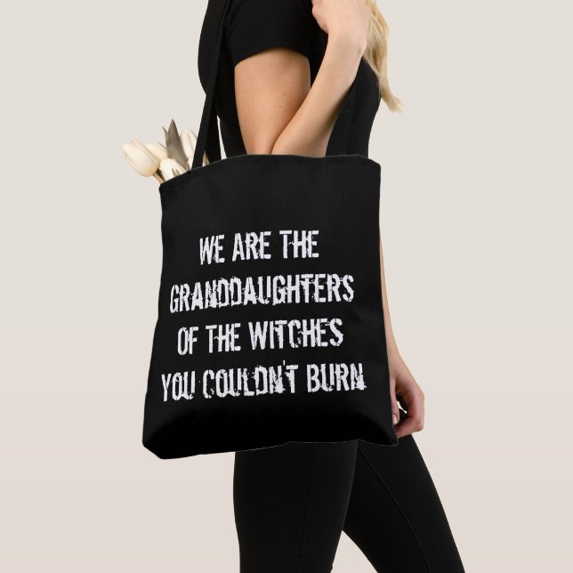 We Are the Granddaughters of the Witches Tote Bag (Close Up)
