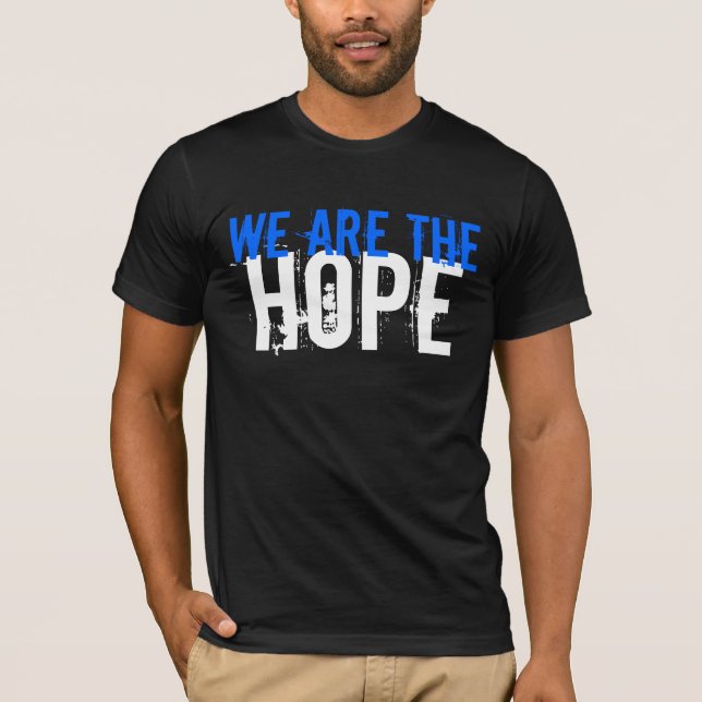 We are the Hope (2 Sided) T-Shirt (Front)