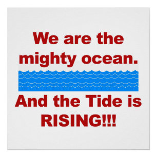 We Are the Mighty Ocean and the Tide Is Rising Poster