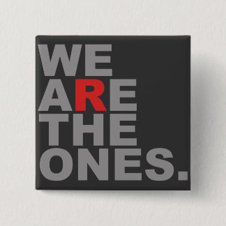 We Are The Ones Button