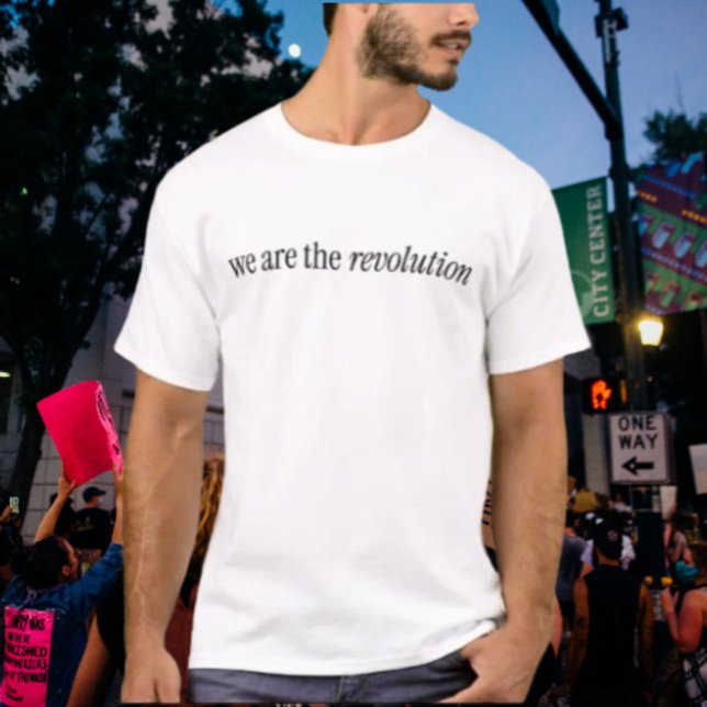 We Are the Revolution Shirt (Creator Uploaded)