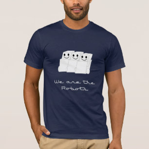 We are the Robots... T-Shirt
