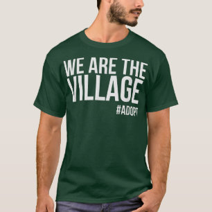 We Are The Village, Adoption Day  T-Shirt