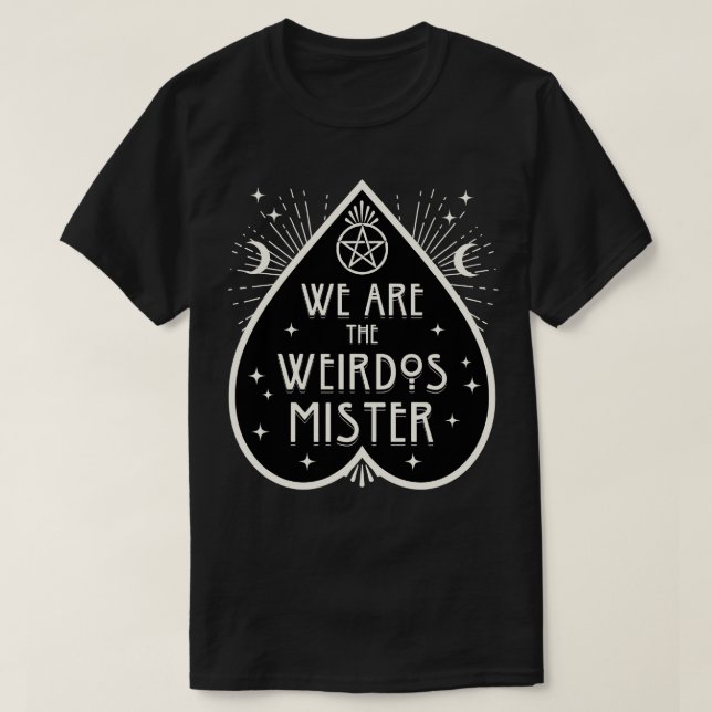 We are the Weirdos Mister WItchy Goth T-Shirt (Design Front)