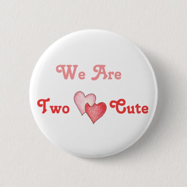 We Are Two Cute - Hearts 2 Inch Round Button (Front)