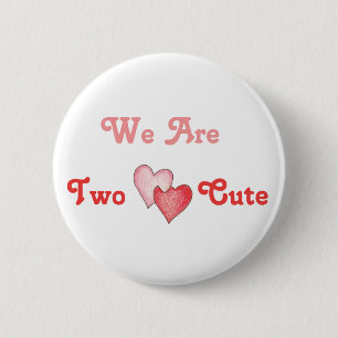 We Are Two Cute - Hearts 2 Inch Round Button