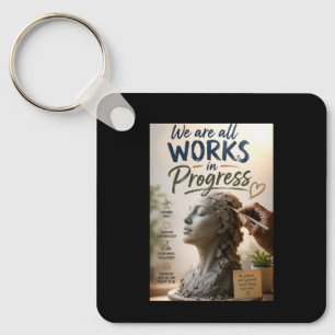 We Are Works in Progress Keychain