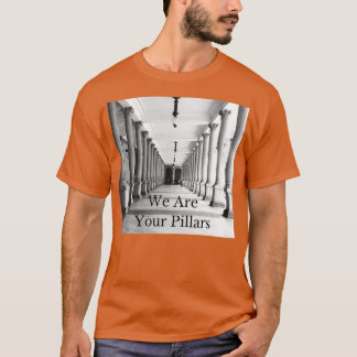 We are your pillars 1 T-Shirt