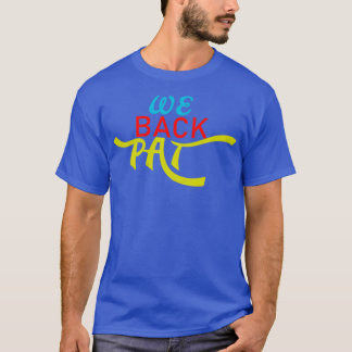we back pat 1 T-Shirt