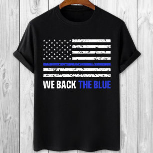 We back the Blue Thin blue line pro police  T-Shirt