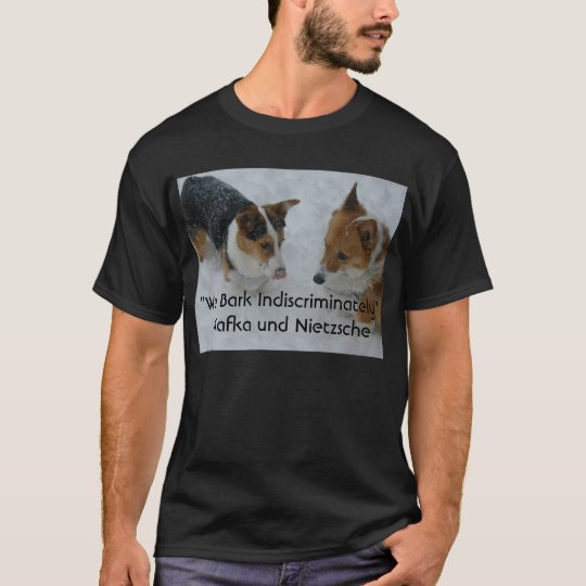 We Bark Indiscriminately T-Shirt
