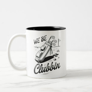 We Be Clubbin Funny Golfing Lovers Golf Club Joke  Two-Tone Coffee Mug