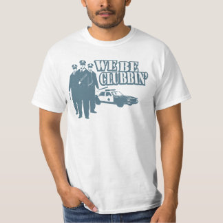 We Be Clubbin Value Tee