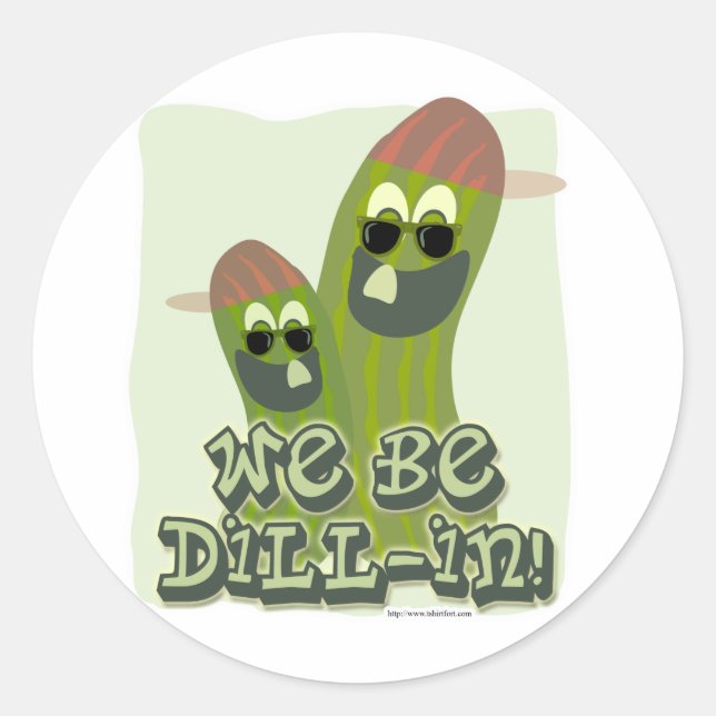 We Be Dill-in! Classic Round Sticker (Front)