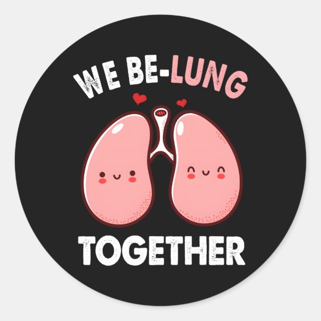 We Be-Lung Together Day Classic Round Sticker (Front)