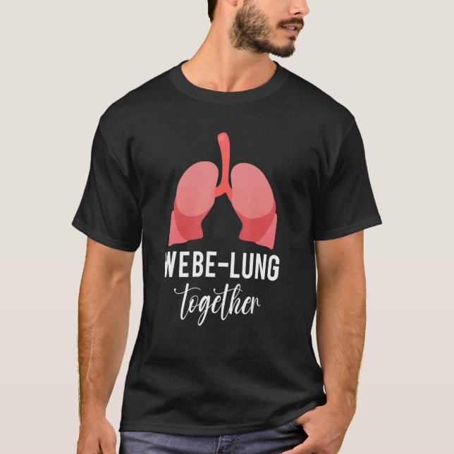 We Be Lung Together Respiratory Lung Therapist  Th T-Shirt (Front)