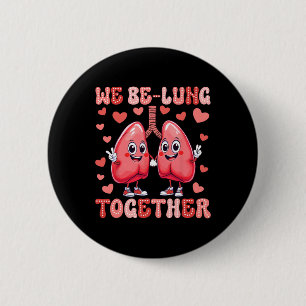 We Be-lung Together Respiratory Therapist Valentin 2 Inch Round Button