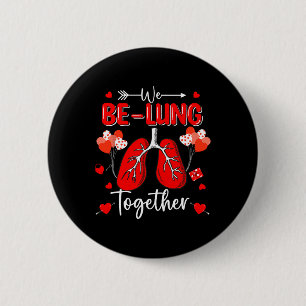 We Be-lung Together Respiratory Therapist Valentin 2 Inch Round Button