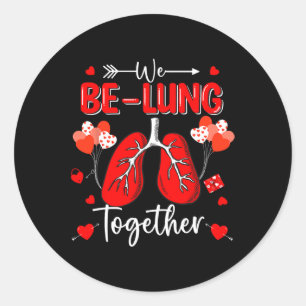 We Be-lung Together Respiratory Therapist Valentin Classic Round Sticker