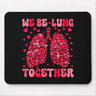We Be-lung Together Respiratory Therapist Valentin Mouse Pad