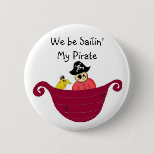 We be Sailin' My Pirate 2 Inch Round Button