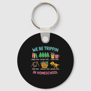We Be Tripin Travelling New Homeschooler Dad Mom H Keychain