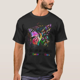 We Believe In Miracles Fight Cancer In All Colour  T-Shirt