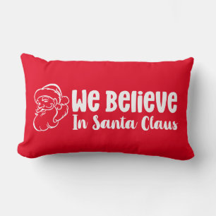 We Believe In Santa Claus with Santa Lumbar Pillow