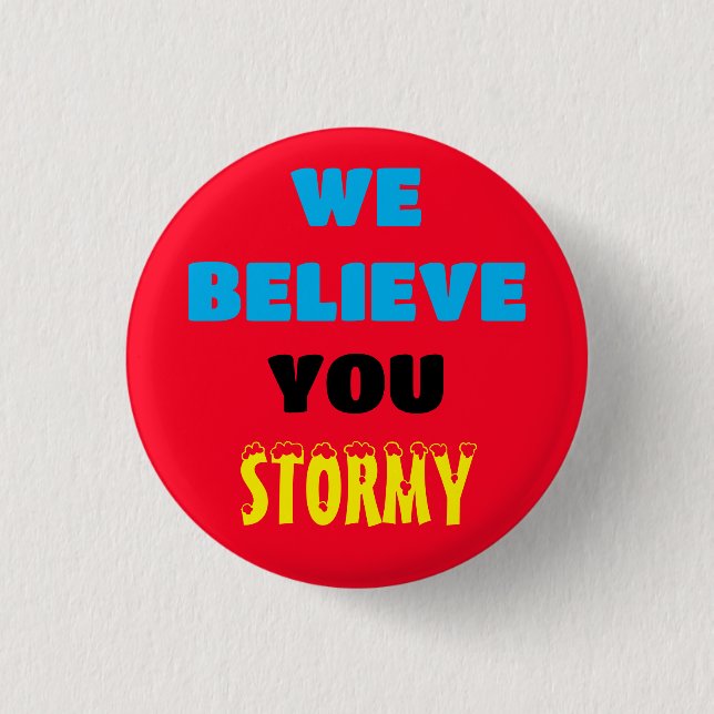 WE BELIEVE YOU STORMY Button (Front)
