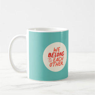 We Belong To Each Other - Red & Mint Mug