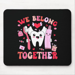 We Belong Together Dental Valentines's Day Dental Mouse Pad